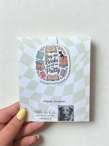 Buy Me Books & Tell Me I'm Pretty Magnetic Bookmark | Book Lover Gift